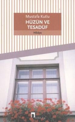 Hüzün ve Tesadüf - Mustafa Kutlu, Türk Edebiyatı Türkçe kitap kapağı