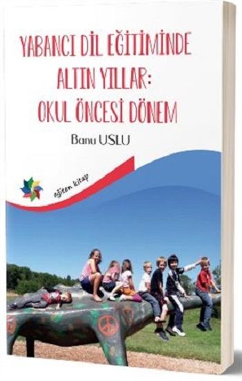 Yabancı Dil Eğitiminde Altın Yıllar : Okul Öncesi Dönem - Eğiten Kitap Kitap