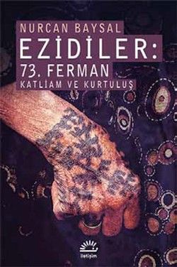 Ezidiler: 73. Ferman Katliam ve Kurtuluş - İletişim Yayınları Kitap