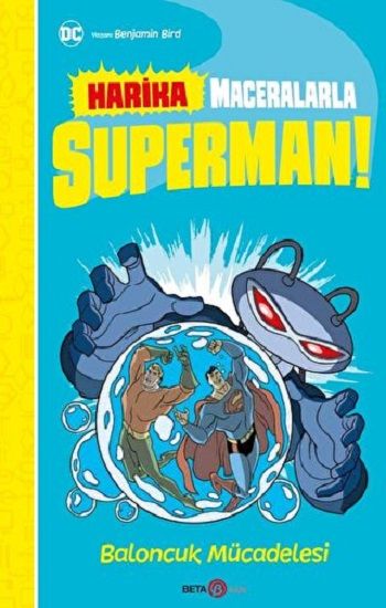DC HARİKA MACERALARLA SÜPERMAN BALONCUK MÜCADELESİ - Beta Kids Kitap