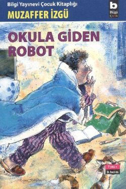 Okula Giden Robot - Bilgi Yayınevi Çocuk Kitap
