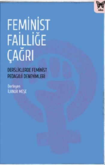 Feminist Failliğe Çağrı: Dersliklerde Feminist Pedagoji Deneyimleri - Nika Yayınevi Kitap