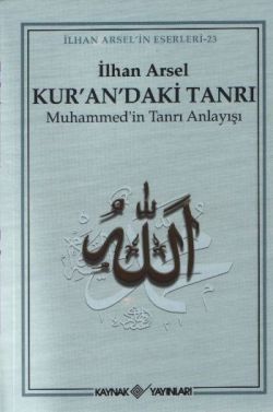 Kur’an’daki Tanrı Muhammed’in Tanrı Anlayışı - Kaynak Yayınları Kitap