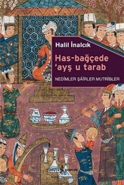 Has-Bağçede ’Ayş u Tarab - Nedimler Şairler Mutripler - İş Bankası Kültür Yayınları Kitap