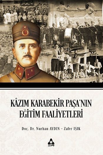 Kazım Karabekir Paşa'nın Eğitim Faaliyetleri - Sonçağ -Akademik Kitaplar Kitap