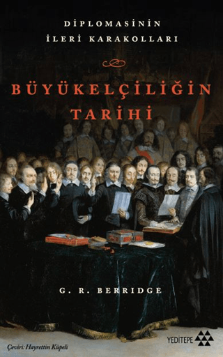 Büyükelçiliğin Tarihi - Diplomasinin İleri Karakolları - Yeditepe Yayınevi Kitap