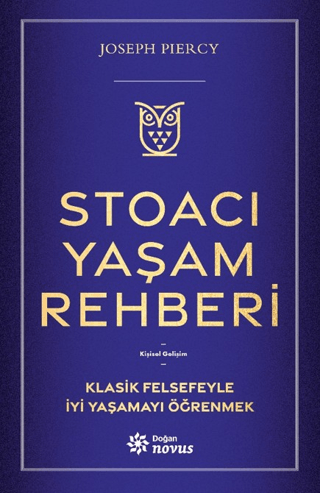 Stoacı Yaşam Rehberi;Klasik Felsefeyle İyi Yaşamayı Öğrenmek - Doğan Novus Kitap
