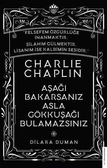 Charlie Chaplin-Aşağı Bakarsanız Asla Gökkuşağı Bulamazsınız - Destek Yayınları Kitap