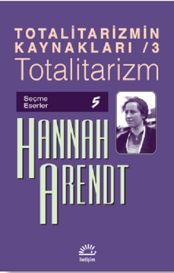 Totalitarizmin Kaynakları 3- Totalitarizm - İletişim Yayınları Kitap