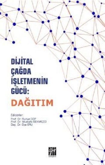 Dijital Çağda İşletmenin Gücü - Dağıtım - Gazi Kitabevi Kitap