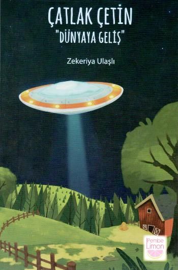 Çatlak Çetin - Dünyaya Geliş - Pembe Limon Kitap