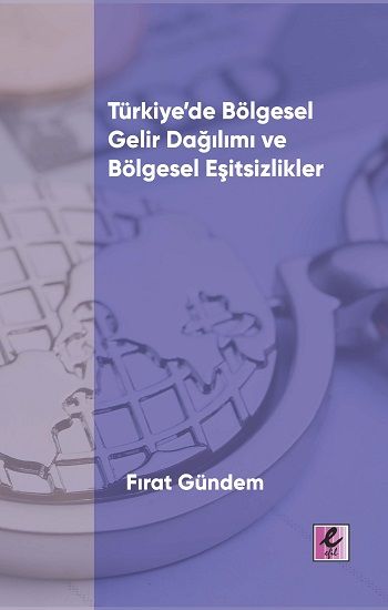 Türkiye’de Bölgesel Gelir Dağılımı ve Bölgesel Eşitsizlikler - Efil Yayınevi Kitap