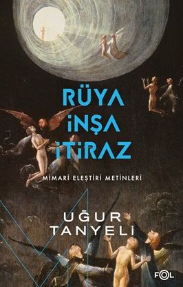 Rüya, İnşa, İtiraz -Mimari Eleştiri Metinleri - Fol Kitap Kitap