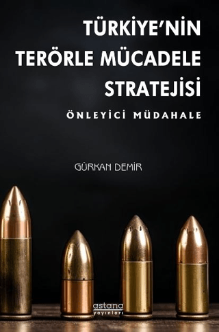 Türkiye’nin Terörle Mücadele Stratejisi: Önleyici Müdahale - Astana Yayınları Kitap