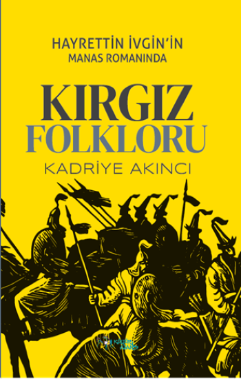 Hayrettin İvgin’in Manas Romanında Kırgız Folkloru - Kültür Ajans Yayınları Kitap