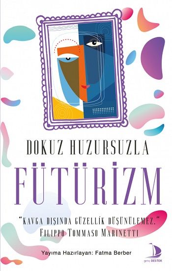Dokuz Huzursuzla Fütürizm - Destek Yayınları Kitap