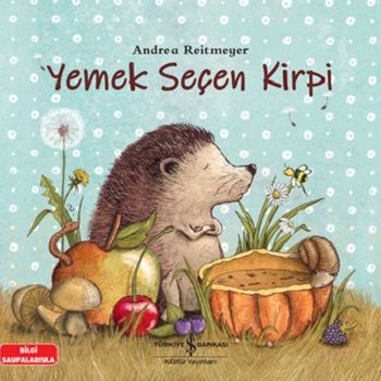 Yemek Seçen Kirpi - İş Bankası Kültür Yayınları Kitap