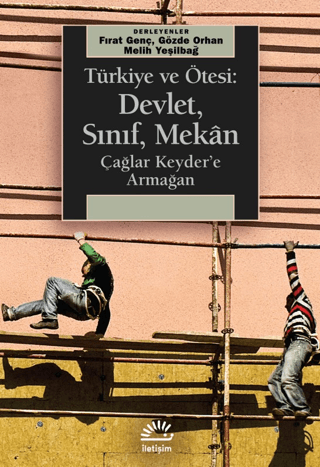 Türkiye ve Ötesi: Devlet, Sınıf, Mekan - İletişim Yayınları Kitap