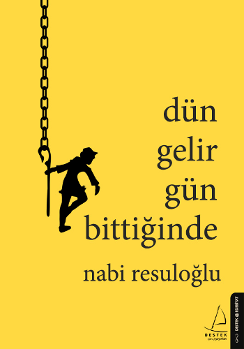 Dün Gelir Gün Bittiğinde - Destek Yayınları Kitap