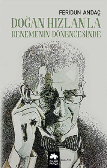 Doğan Hızlan’la Denemenin Dönencesinde - Eksik Parça Yayınları Kitap