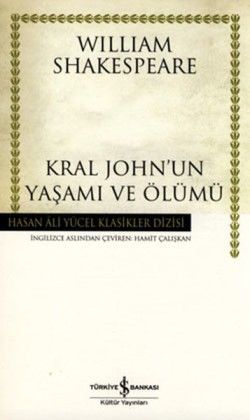 Kral John’un Yaşamı ve Ölümü - İş Bankası Kültür Yayınları Kitap