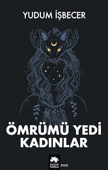Ömrümü Yedi Kadınlar - Eksik Parça Yayınları Kitap