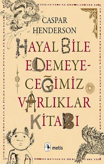 Hayal Bile Edemeyeceğimiz Varlıklar Kitabı - Metis Yayınları Kitap