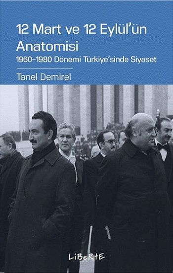 12 Mart ve 12 Eylül'ün Anatomisi - Liberte Yayınları Kitap