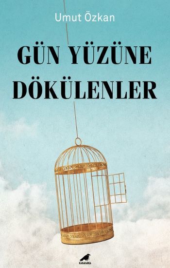 Gün Yüzüne Dökülenler - Kara Karga Yayınları Kitap