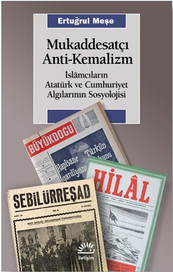 Mukaddesatçı Anti-Kemalizm - İletişim Yayınları Kitap