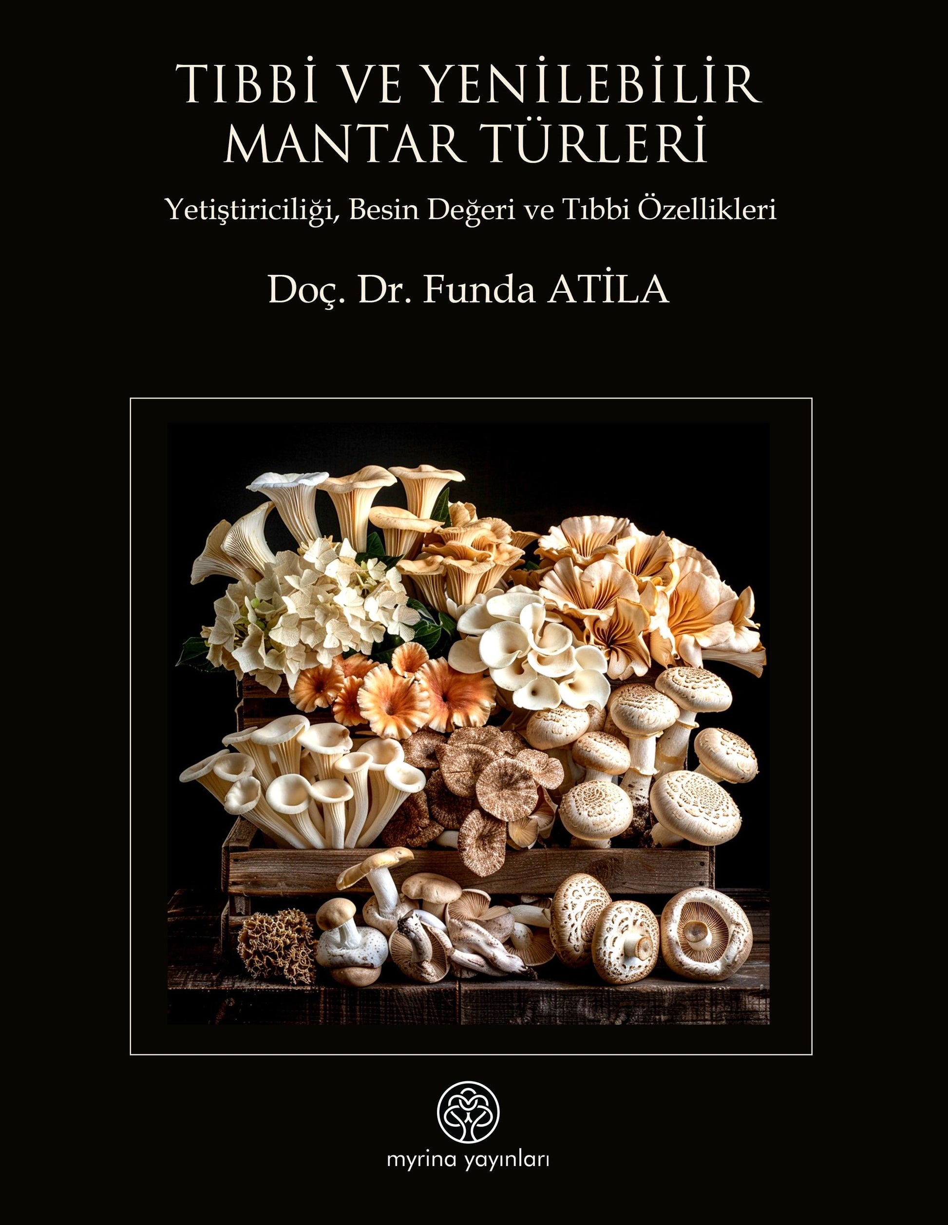 Tıbbi Ve Yenilebilir Mantar Türleri - Myrina Yayınları Kitap