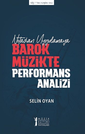 Notadan Uygulamaya Barok Müzikte Performans Analizi - Müzik Eğitimi Yayınları Kitap