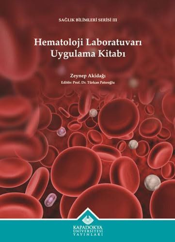Hematoloji Laboratuvarı Uygulama Kitabı - Kapadokya Üniversitesi Yayınları Kitap