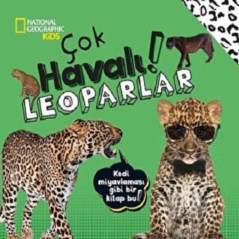 NATIONAL GEOGRAPHIC KIDS -ÇOK HAVALI LEOPARLAR - Beta Kids Kitap