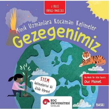 Gezegenimiz - Minik Uzmanlara Kocaman Kelimeler - Koç Üniversitesi Yayınları Kitap