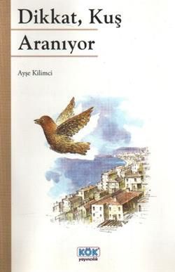 Dikkat, Kuş Aranıyor - Kök Yayınevi Kitap