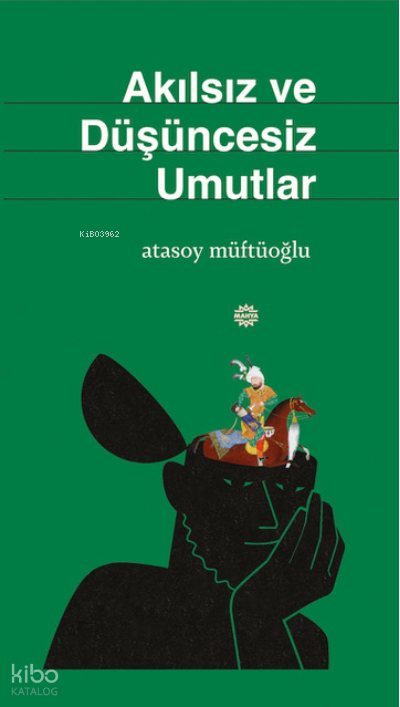 Akılsız ve Düşüncesiz Umutlar - Mahya Yayınları Kitap