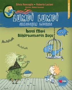 Lumpi Lumpi Arkadaşım Ejderha - Hepsi Mavi Böğürtlenlerin Suçu - Can Çocuk Yayınları Kitap