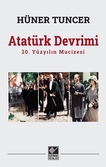 Atatürk Devrimi / 20. Yüzyılın Mucizesi - Kaynak Yayınları Kitap