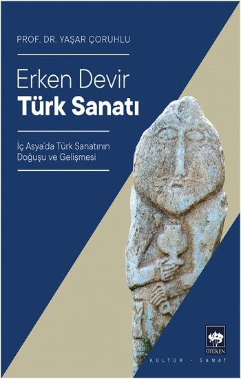 Erken Devir Türk Sanatı - Ötüken Neşriyat Kitap