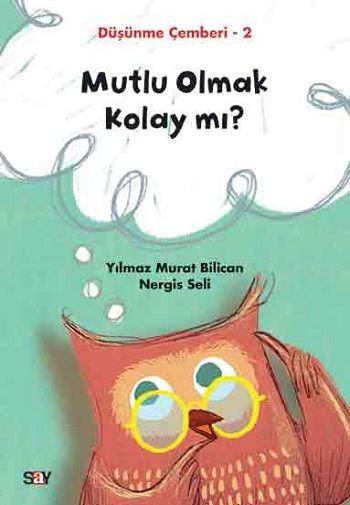 Mutlu Olmak Kolay mı? - Düşünme Çemberi 2 - Say Yayınları Kitap