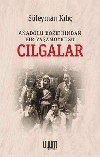 Cılgalar: Anadolu Bozkırından Bir Yaşamöyküsü - Kaynak Yayınları Kitap