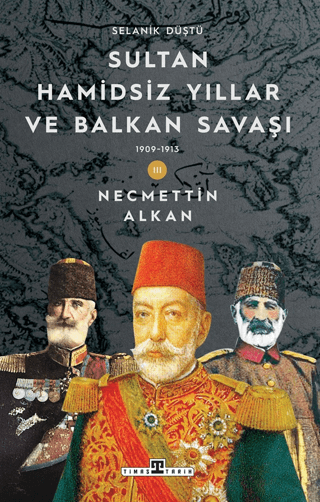 Sultan Hamidsiz Yıllar ve Balkan Savaşı - Selanik Düştü - Timaş Yayınları Kitap