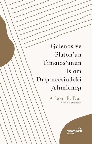 Galenos ve Platon’un Timaios’unun İslam Düşüncesindeki Alımlanışı - Albaraka Yayınları Kitap