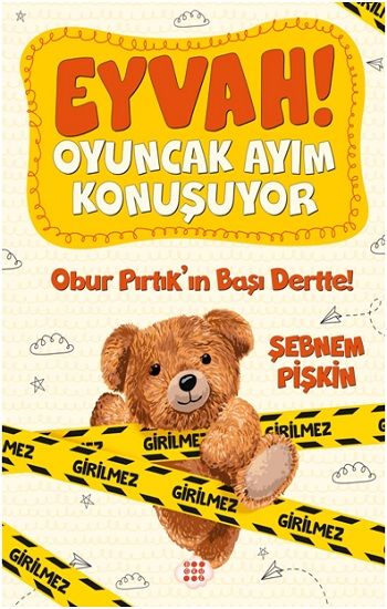 Eyvah ! Oyuncak Ayım  Konuşuyor 1 – Obur Pirtik’in Başı Dertte ! - Dokuz Yayınları Kitap