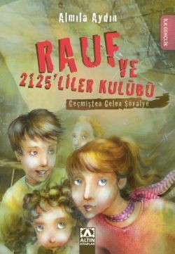 Rauf ve 2125’liler Kulübü - Geçmişten Gelen Şövalye - Altın Kitaplar - Özel Ürün Kitap