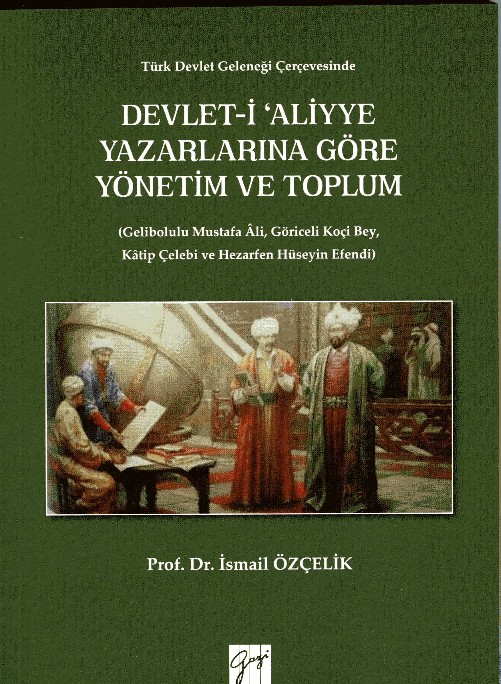 Devlet-i Aliyye Yazarlarına Göre Yönetim ve Toplum - Gazi Kitabevi Kitap
