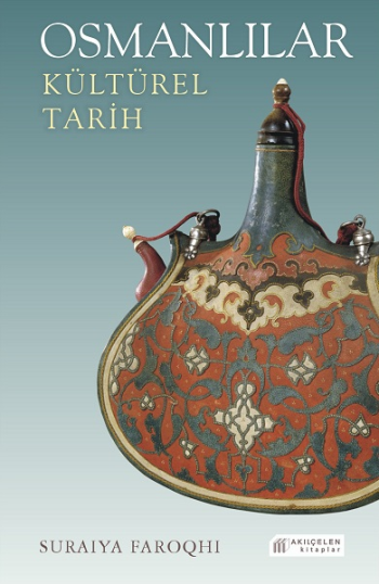 Osmanlılar: Kültürel Tarih - Akıl Çelen Kitaplar Kitap