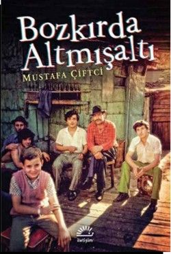 Bozkırda Altmışaltı - İletişim Yayınları Kitap