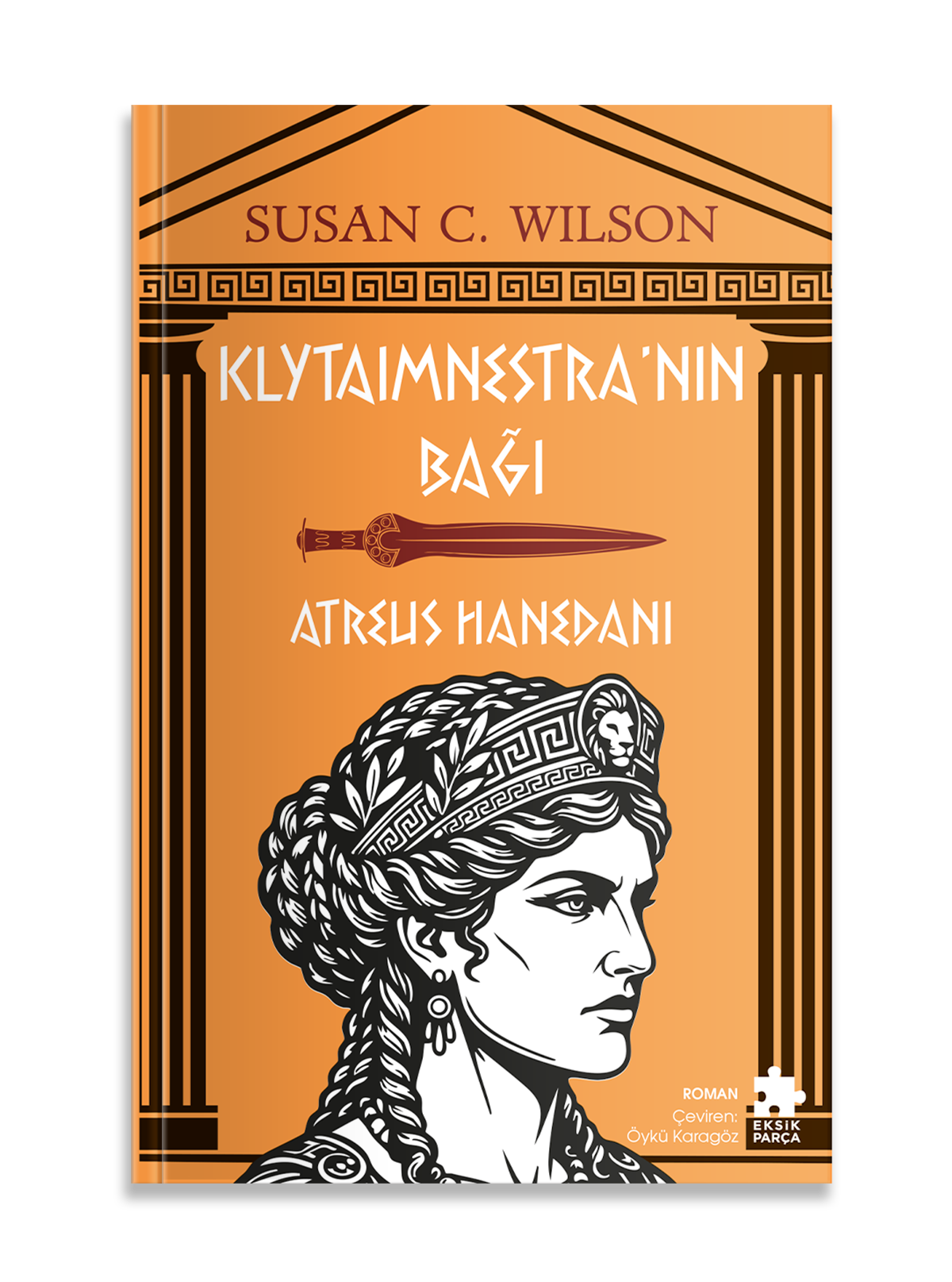 Klytaimnestra’nın Bağı - Atreus Hanedanı - Eksik Parça Yayınları Kitap